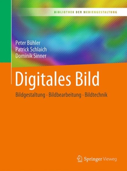 Digitales Bild, Peter Buhler ; Patrick Schlaich ; Dominik Sinner - Paperback - 9783662538920