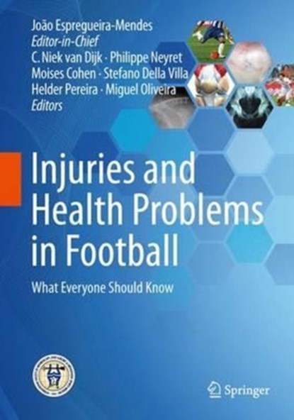 Injuries and Health Problems in Football, C. Niek van Dijk ; Philippe Neyret ; Moises Cohen ; Stefano Della Villa ; Helder Pereira ; J. Miguel Oliveira - Gebonden - 9783662539231