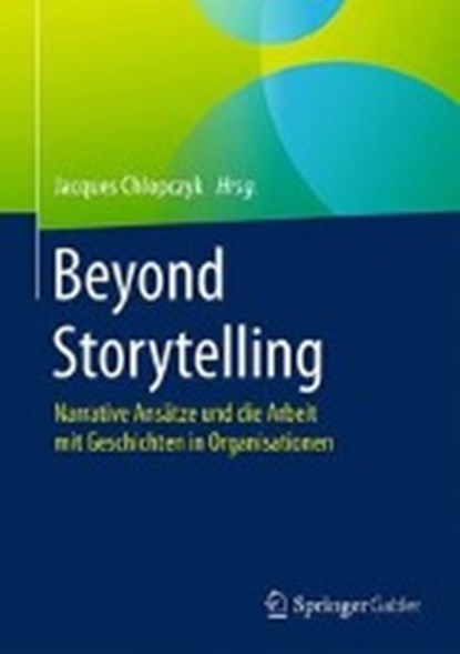 Beyond Storytelling, CHLOPCZYK,  Jacques - Gebonden - 9783662541562