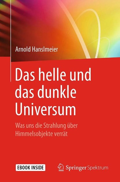 Das helle und das dunkle Universum, Arnold Hanslmeier - Paperback - 9783662542415