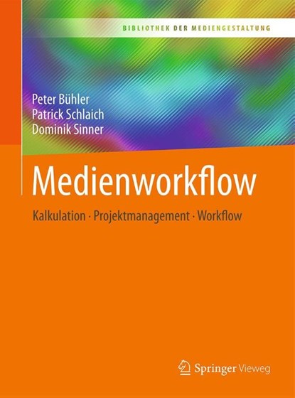 Medienworkflow, Peter Buhler ; Patrick Schlaich ; Dominik Sinner - Paperback - 9783662547175