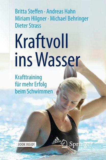 Kraftvoll ins Wasser, Britta Steffen ; Andreas Hahn ; Miriam Hilgner ; Michael Behringer - Paperback - 9783662548998