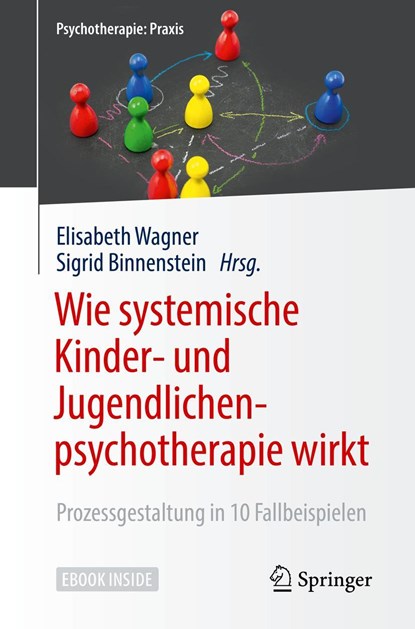 Wie systemische Kinder- und Jugendlichenpsychotherapie wirkt, Elisabeth Wagner ;  Sigrid Binnenstein - Paperback - 9783662555460