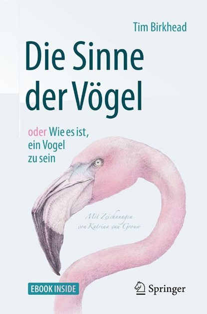 Die Sinne der Vögel oder Wie es ist, ein Vogel zu sein, Tim Birkhead - Paperback - 9783662558645
