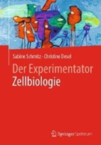 Der Experimentator Zellbiologie, SCHMITZ,  Sabine ; Desel, Christine - Paperback - 9783662561102