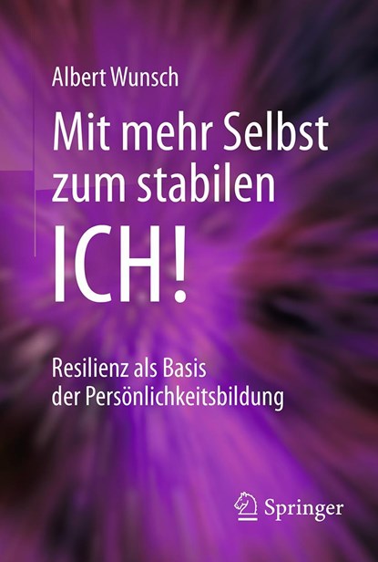 Mit mehr Selbst zum stabilen ICH!, Albert Wunsch - Paperback - 9783662561294