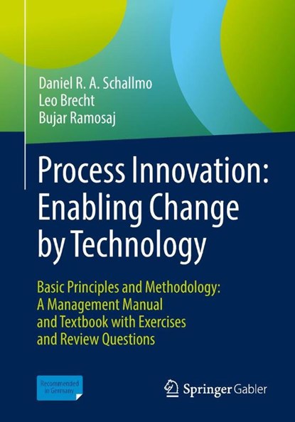 Process Innovation: Enabling Change by Technology, Daniel R. A. Schallmo ; Leo Brecht ; Bujar Ramosaj - Paperback - 9783662565544