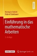 Einfuhrung in Das Mathematische Arbeiten | Schichl, Hermann ; Steinbauer, Roland | 