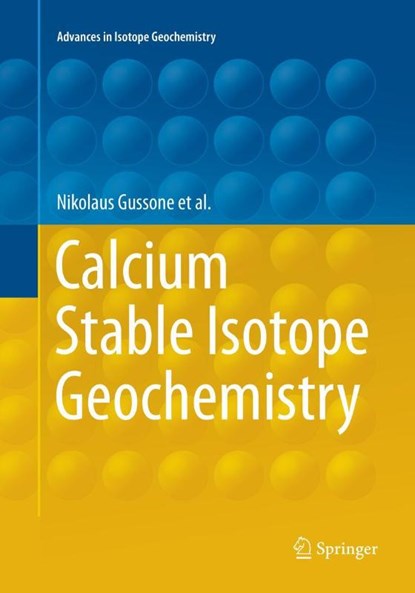 Calcium Stable Isotope Geochemistry, Nikolaus Gussone ; Anne-Desiree Schmitt ; Alexander Heuser ; Frank Wombacher - Paperback - 9783662568392