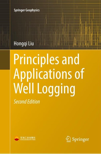 Principles and Applications of Well Logging, Hongqi Liu - Paperback - 9783662572184