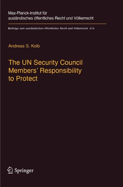 The UN Security Council Members' Responsibility to Protect, Andreas S. Kolb - Paperback - 9783662572450