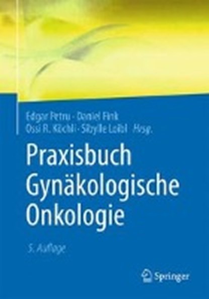 Praxisbuch Gynakologische Onkologie, Edgar Petru ; Daniel Fink ; Ossi R. Kochli ; Sibylle Loibl - Gebonden - 9783662574294