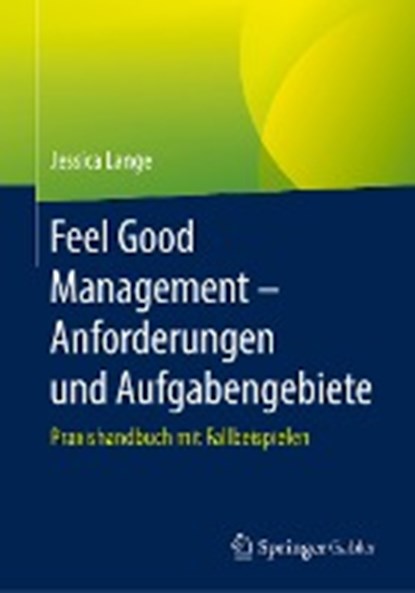 Feel Good Management - Anforderungen Und Aufgabengebiete, Jessica Lange - Paperback - 9783662583111