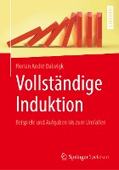 Vollstandige Induktion, Florian Andre Dalwigk - Paperback - 9783662586327