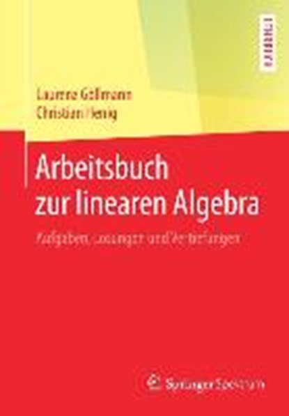 Arbeitsbuch Zur Linearen Algebra, Laurenz Goellmann ; Christian Henig - Paperback - 9783662587652