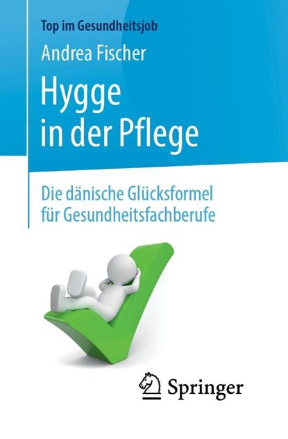 Hygge in der Pflege, Andrea Fischer ; Claudia Styrski - Paperback - 9783662590492