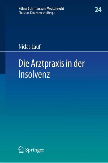 Die Arztpraxis in der Insolvenz, Niclas Lauf - Gebonden - 9783662604243