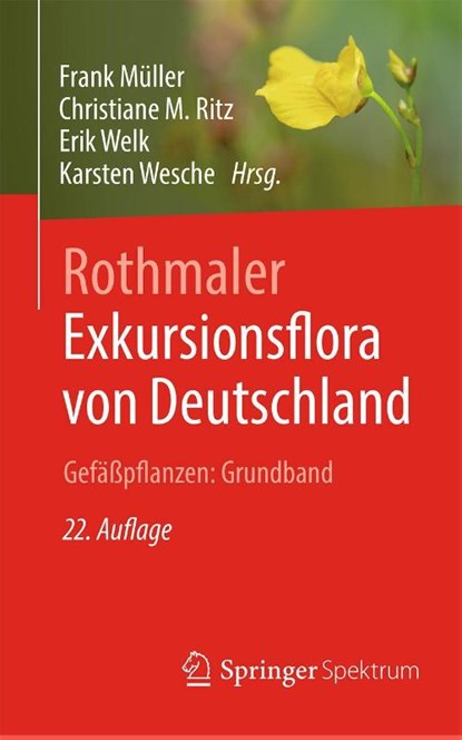 Rothmaler - Exkursionsflora von Deutschland. Gefaßpflanzen: Grundband, Frank Muller ; Christiane M. Ritz ; Erik Welk - Gebonden - 9783662610107