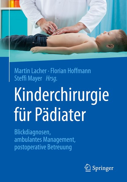 Kinderchirurgie für Pädiater, Martin Lacher ;  Florian Hoffmann ;  Steffi Mayer - Paperback - 9783662614044