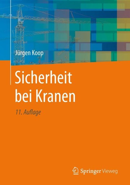 Sicherheit bei Kranen, Jürgen Koop - Gebonden - 9783662615355