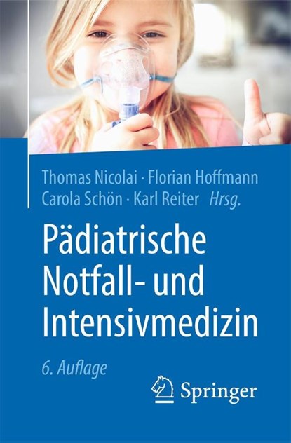 Pädiatrische Notfall- und Intensivmedizin, Thomas Nicolai ; Florian Hoffmann ; Carola Schön ; Karl Reiter - Paperback - 9783662615966