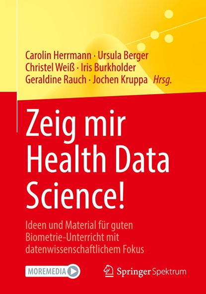 Zeig mir Health Data Science!, Carolin Herrmann ;  Ursula Berger ;  Christel Weiß ;  Iris Burkholder ;  Geraldine Rauch ;  Jochen Kruppa - Paperback - 9783662621929