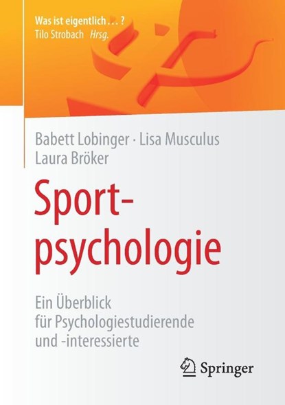 Sportpsychologie, Babett Lobinger ; Lisa Musculus ; Laura Broker - Paperback - 9783662630426