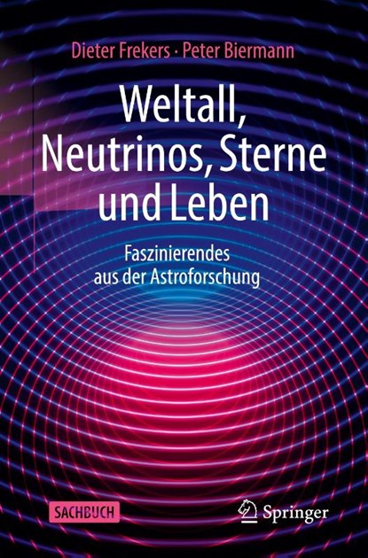 Weltall, Neutrinos, Sterne und Leben, Peter Biermann ; Dieter Frekers - Paperback - 9783662651094