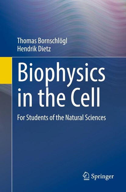 Biophysics in the Cell, Thomas Bornschlogl ; Hendrik Dietz - Paperback - 9783662658048
