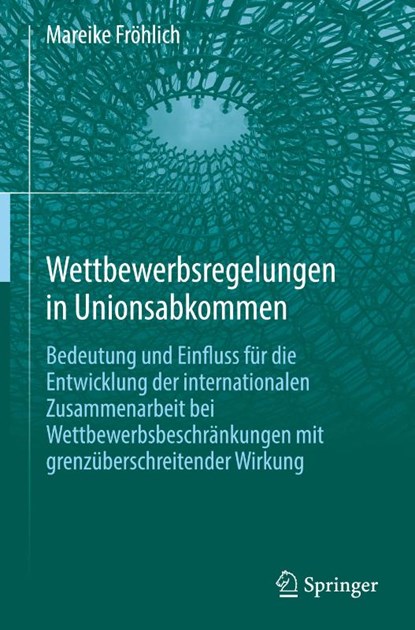 Wettbewerbsregelungen in Unionsabkommen, Mareike Fröhlich - Gebonden - 9783662663103