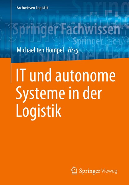 IT und autonome Systeme in der Logistik, Michael ten Hompel - Paperback - 9783662669389