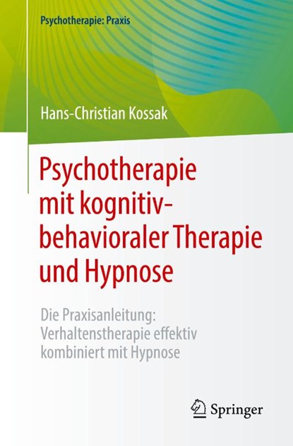 Psychotherapie mit kognitiv-behavioraler Therapie und Hypnose, Hans-Christian Kossak - Paperback - 9783662670958