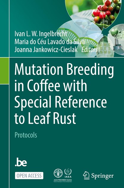 Mutation Breeding in Coffee with Special Reference to Leaf Rust, Ivan L.W. Ingelbrecht ; Maria do Ceu Lavado da Silva ; Joanna Jankowicz-Cieslak - Gebonden - 9783662672723