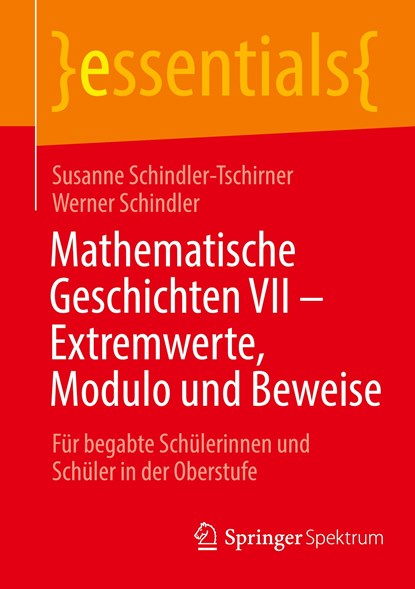 Mathematische Geschichten VII ¿ Extremwerte, Modulo und Beweise, Werner Schindler ;  Susanne Schindler-Tschirner - Paperback - 9783662678473