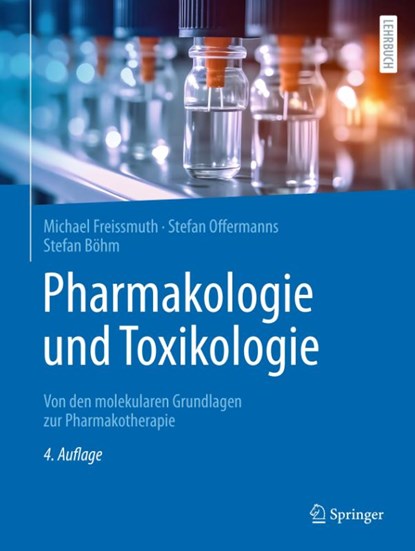 Pharmakologie und Toxikologie, Michael Freissmuth ; Stefan Offermanns ; Stefan Böhm - Gebonden - 9783662684696