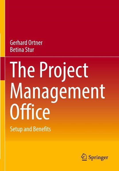 The Project Management Office, Betina Stur ; Gerhard Ortner - Paperback - 9783662691557