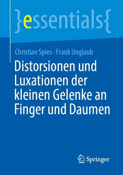Distorsionen und Luxationen der Daumen- und Fingergelenke, Christian K. Spies ; Frank Unglaub - Paperback - 9783662696217