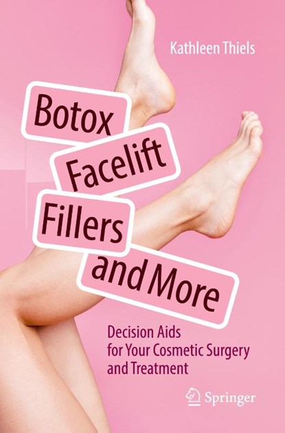 Botox, Facelift, Fillers, and More, Kathleen Thiels - Paperback - 9783662702222