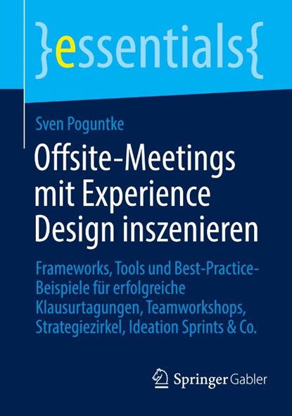Offsite-Meetings mit Experience Design inszenieren, Sven Poguntke - Paperback - 9783662706718