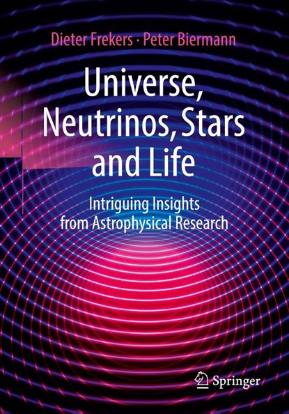 Universe, Neutrinos, Stars and Life, Dieter Frekers ; Peter Biermann - Paperback - 9783662707289