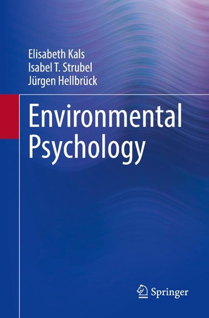 Environmental Psychology, Elisabeth Kals ; Isabel T. Strubel ; Jurgen Hellbruck - Paperback - 9783662707388