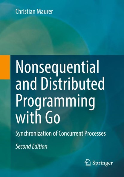 Nonsequential and Distributed Programming with Go, Christian Maurer - Paperback - 9783662709283