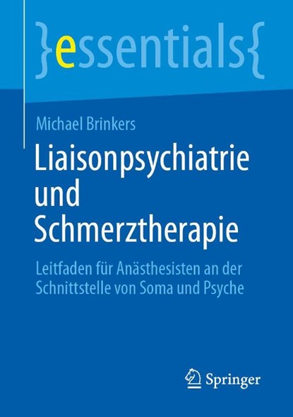 Liaisonpsychiatrie und Schmerztherapie, Michael Brinkers - Paperback - 9783662720615