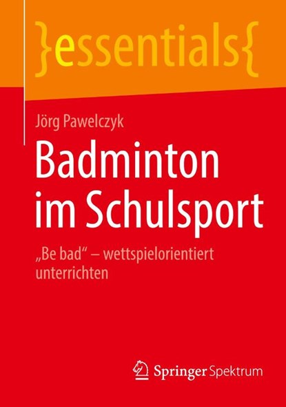 Badminton im Schulsport, Jörg Pawelczyk - Paperback - 9783662722893
