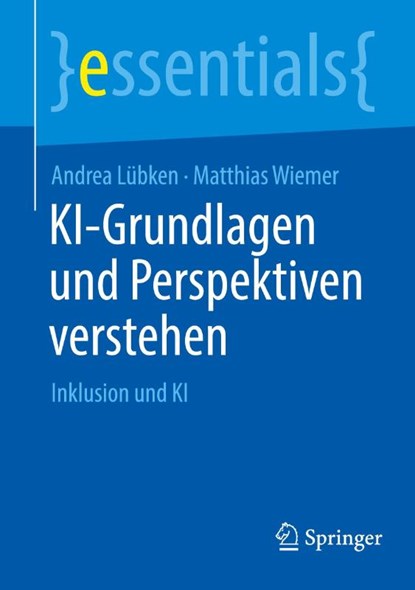 KI-Grundlagen und Perspektiven verstehen, Andrea Lübken ; Matthias Wiemer - Paperback - 9783662723715