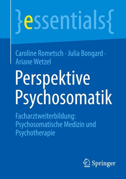 Perspektive Psychosomatik, Caroline Rometsch ; Julia Bongard ; Ariane Wetzel - Paperback - 9783662723869