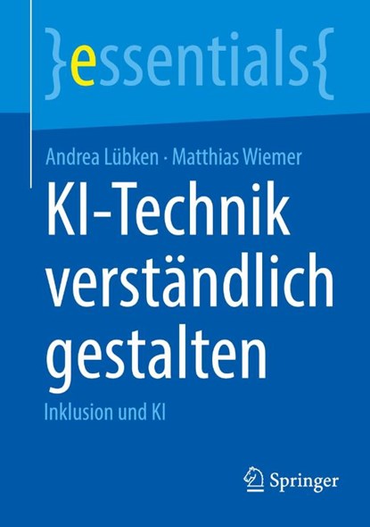 KI-Technik verständlich gestalten, Andrea Lübken ; Matthias Wiemer - Paperback - 9783662725160
