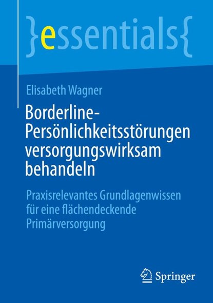 Borderline-Persönlichkeitsstörungen versorgungswirksam behandeln, Elisabeth Wagner - Paperback - 9783662728543