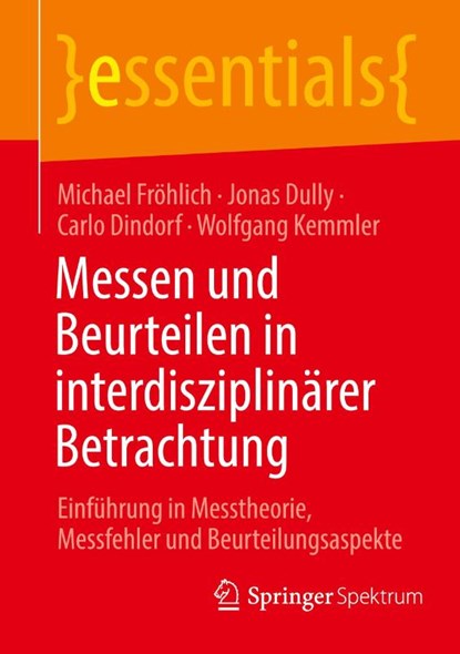 Messen und Beurteilen in interdisziplinärer Betrachtung, Michael Fröhlich ; Jonas Dully ; Carlo Dindorf ; Wolfgang Kemmler - Paperback - 9783662729038