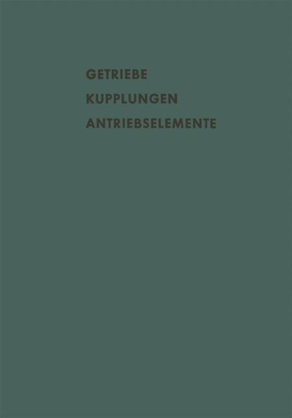 Getriebe Kupplungen Antriebselemente, A Eberhard ; R Pedersen ; K Kollmann ; A Bartel - Paperback - 9783663005865